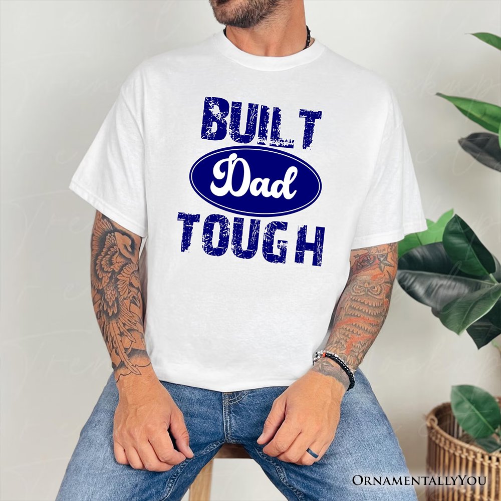 Built Dad Tough T-Shirt, White Tee for Strong Fathers
