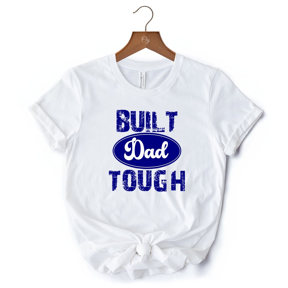 Built Dad Tough T-Shirt, White Tee for Strong Fathers