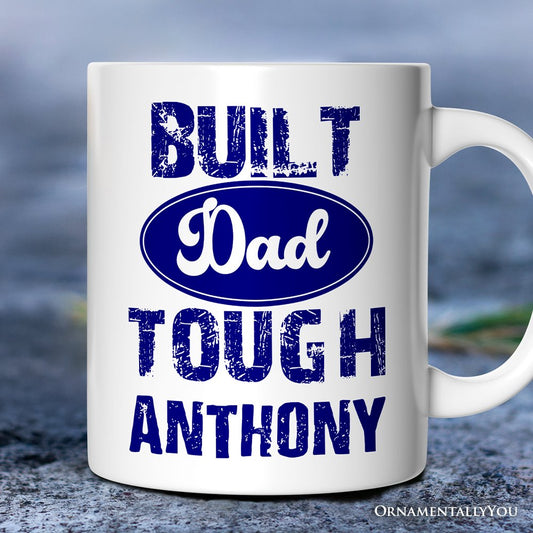Built Dad Tough Personalized Mug, Strong Car Dad Gift with Custom Name